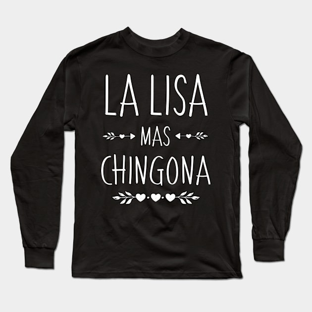 Spanish First Name Design - Lisa Mas Chingona Long Sleeve T-Shirt by HispanicStore